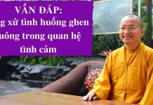Vấn đáp: Ứng xử tình huống ghen tuông trong quan hệ tình cảm – Thích Nhật Từ van dap ung xu tinh huong ghen t