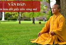 Vấn đáp: Văn hóa đốt giấy tiền vàng mã – Thích Nhật Từ van dap van hoa dot giay tien va