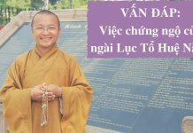 Vấn đáp: Việc chứng ngộ của ngài Lục Tổ Huệ Năng – Thích Nhật Từ van dap viec chung ngo cua ngai