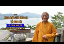 Vấn đáp: Xung đột giữa cha mẹ và con cái – Thích Nhật Từ van dap xung dot giua cha me va