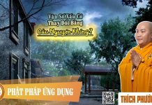 Vận số Xấu Có Thay Đổi Bằng Cầu Nguyện Không – Thích Phước Tiến van so xau co thay doi bang cau