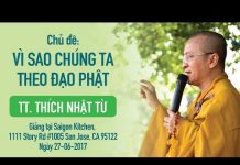Vì Sao Chúng Ta Theo Đạo Phật – Thích Nhật Từ vi sao chung ta theo dao phat th