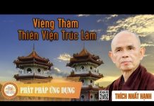 Viếng Thăm Thiền Viện Trúc Lâm – Thích Nhất Hạnh vieng tham thien vien truc lam t