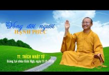 Vòng Đời Người Hạnh Phúc – Thích Nhật Từ vong doi nguoi hanh phuc thich n