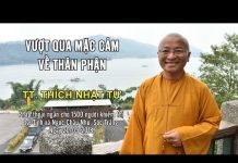 Vượt Qua Mặc Cảm Về Thân Phận – Thích Nhật Từ vuot qua mac cam ve than phan th