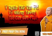 Ý Nghĩa Chữ Vạn Và Những Tướng Tốt Của Đức Phật – Thích Phước Tiến y nghia chu van va nhung tuong t
