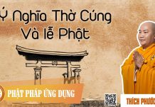 Ý Nghĩa Thờ Cúng Và Lễ Phật – Thích Phước Tiến y nghia tho cung va le phat thic