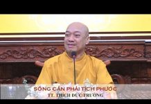 Sống cần phải tích phước – Thích Đức Trường song can phai tich phuoc thich d