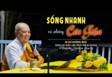 Sống nhanh và những cơn giận – Thích Nữ Hương Nhũ song nhanh va nhung con gian thi