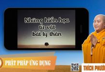 Những hiểm họa từ vật bất ly thân – Thích Phước Tiến