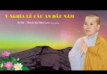 Ý nghĩa lễ cầu an đầu năm – Thích Nữ Như Lan
