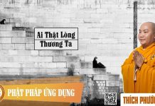 Ai thật lòng thương ta – Thích Phước Tiến