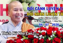 Đối cảnh luyện tâm – đối nhân luyện tánh – Thích Nữ Như Lan