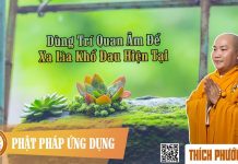 Dùng trí Quan Âm để xa lìa khổ đau hiện tại – Thích Phước Tiến