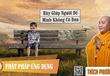 Hãy Giúp Người Để Mình Không Cô Đơn – Thích Phước Tiến