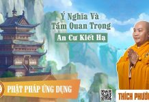 Ý nghĩa và tầm quan trọng an cư kiết hạ – Thích Phước Tiến