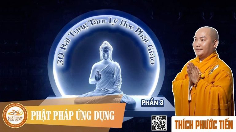 30 Bài Tụng Tâm Lý Học Phật Giáo Phần 3 – Thầy Thích Phước Tiến giảng
