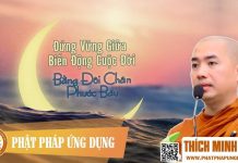 Đứng vững giữa biến động cuộc đời bằng đôi chân phước báu – Thích Minh Niệm
