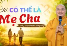 Chỉ Có Thể Là Mẹ Cha | Thầy Thích Phước Tiến giảng | 2026