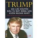 Trump – 100 Lời Khuyên Đầu Tư Bất Động Sản Khôn Ngoan Nhất 100 loi khuyen dau tu bat dong san