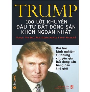Trump – 100 Lời Khuyên Đầu Tư Bất Động Sản Khôn Ngoan Nhất 100 loi khuyen dau tu bat dong san
