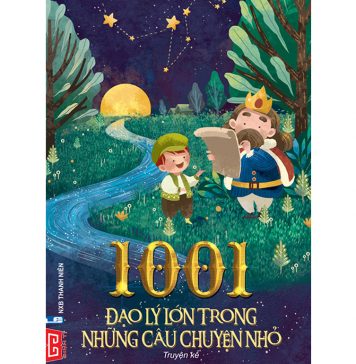 1001 Đạo Lý Lớn Trong Những Câu Chuyện Nhỏ – Ngọc Khánh 1001 dao li lon trong cau chuyen nho