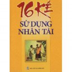 16 Kế Sử Dụng Nhân Tài 16 ke su dung nhan tai