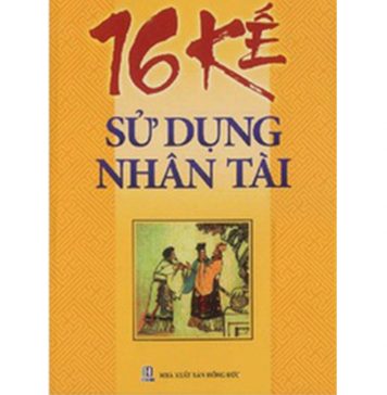 16 Kế Sử Dụng Nhân Tài 16 ke su dung nhan tai