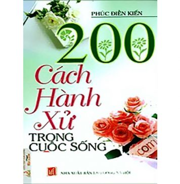200 Cách Hành Xử Trong Cuộc Sống – Phúc Điền Kiến 200 cach hanh xu 2