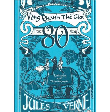 Tám Mươi Ngày Vòng Quanh Thế Giới – Jules Verne 80 ngay vong quanh the gioi