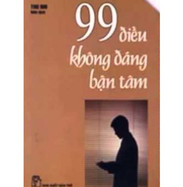 99 Điều Không Đáng Bận Tâm 99 dieu khong dang ban tam