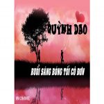 Buổi Sáng Bóng Tối Cô Đơn – Quỳnh Giao Buoi sang bong toi co don