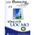 Chicken Soup 13 – Sống Với Ước Mơ – Jack Canfield Chicken Soup 13