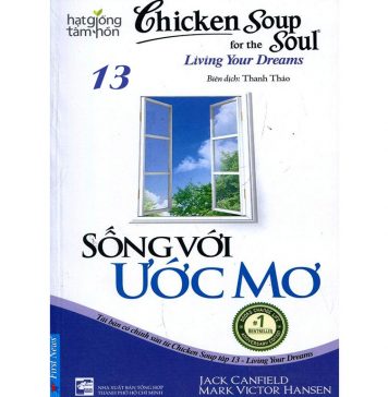Chicken Soup 13 – Sống Với Ước Mơ – Jack Canfield Chicken Soup 13