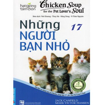 Chicken Soup 17 – Những Người Bạn Nhỏ – Jack Canfield Chicken Soup 17