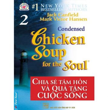 Chicken Soup 2 – Chia Sẻ Tâm Hồn Và Quà Tặng Cuộc Sống – Jack Canfield Chicken Soup 2