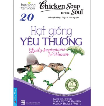 Chicken Soup 20 – Hạt Giống Yêu Thương – Jack Canfield Chicken Soup 20