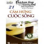Chicken Soup 21 – Cảm Hứng Cuộc Sống – Jack Canfield Chicken Soup 21