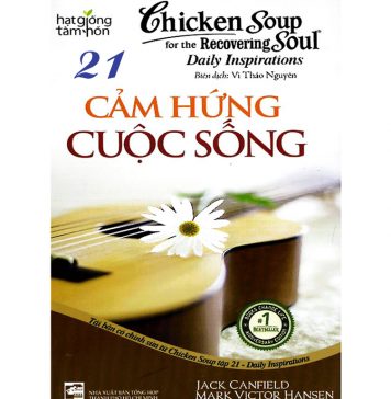 Chicken Soup 21 – Cảm Hứng Cuộc Sống – Jack Canfield Chicken Soup 21