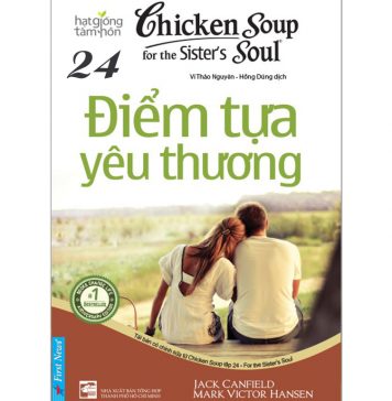 Chicken Soup 24 – Điểm Tựa Yêu Thương – Jack Canfield Chicken Soup 24
