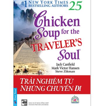 Chicken Soup 25 – Trải Nghiệm Từ Những Chuyến Đi – Jack Canfield Chicken Soup 25