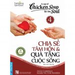 Chicken Soup 4 – Chia Sẻ Tâm Hồn Và Quà Tặng Cuộc Sống – Jack Canfield Chicken Soup 4