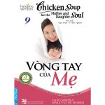 Chicken Soup 9 – Vòng Tay Của Mẹ – Jack Canfield Chicken Soup 9