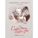 Cuốn Theo Chiều Gió – Margaret Mitchell Cuon theo chieu gio