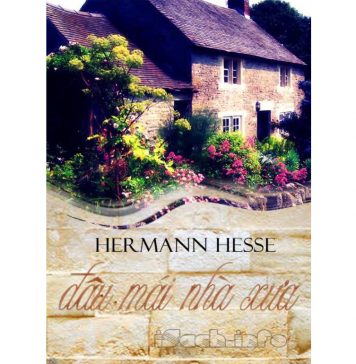 Đâu Mái Nhà Xưa – Hermann Hesse Dau mai nha xua