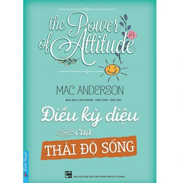 Điều Kỳ Diệu Từ Thái Độ Sống – Mac Anderson Dieu Ky Dieu Tu Thai Do Song