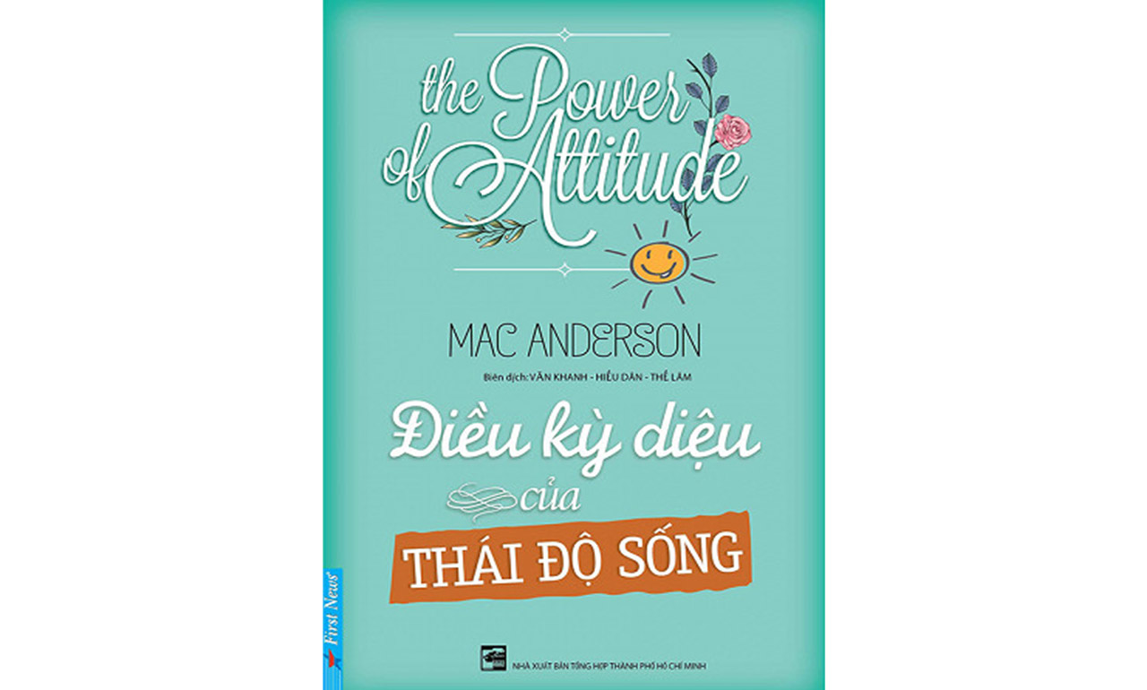 Điều Kỳ Diệu Từ Thái Độ Sống – Mac Anderson