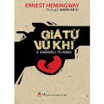 Giã Từ Vũ Khí – Ernest HemingWay Gia tu vu khi