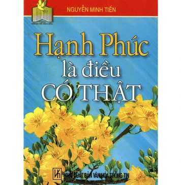 Hạnh Phúc Là Điều Có Thật – Nguyễn Minh Tiến Hanh Phuc La Dieu Co That