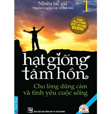 Hạt Giống Tâm Hồn Tập 1 – Cho Lòng Dũng Cảm Và Tình Yêu Cuộc Sống Hat Giong Tam Hon Tap 1